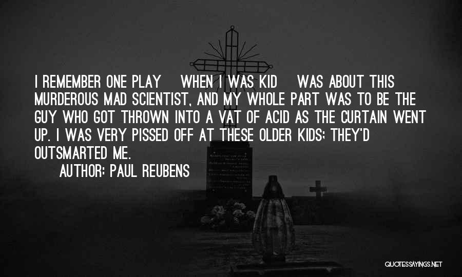 Remember When I Was A Kid Quotes By Paul Reubens