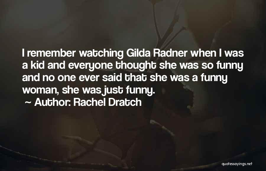 Remember When I Was A Kid Quotes By Rachel Dratch