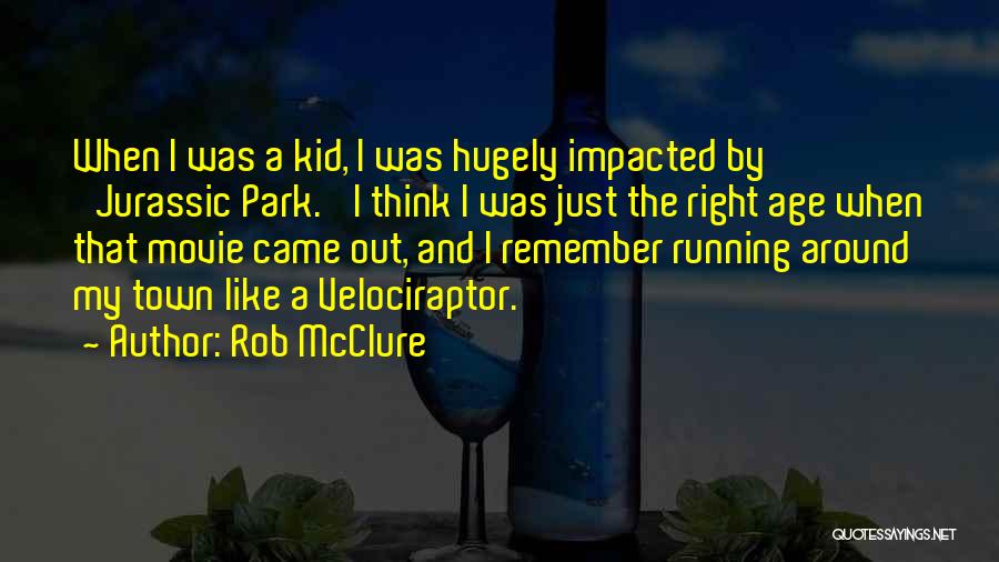 Remember When I Was A Kid Quotes By Rob McClure