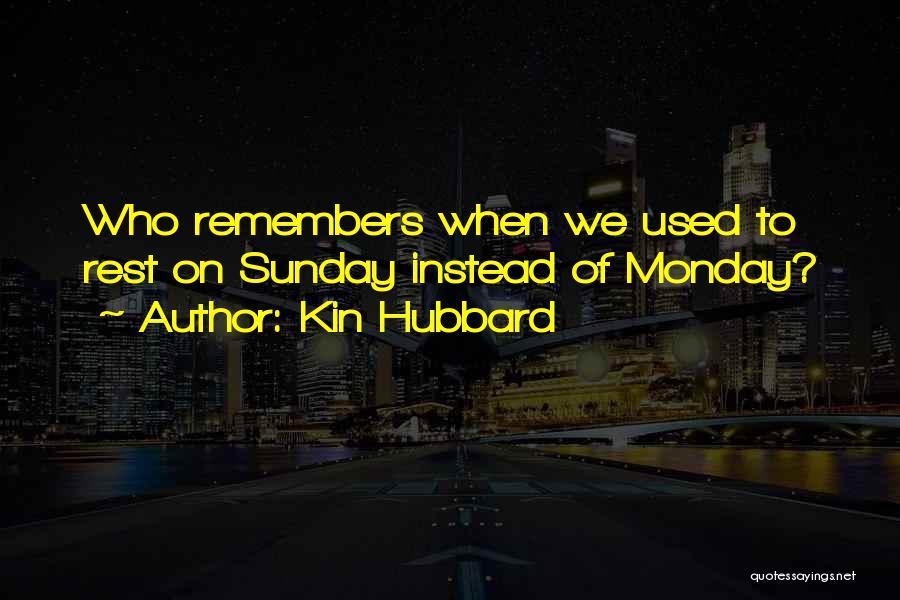 Remember When We Used To Quotes By Kin Hubbard