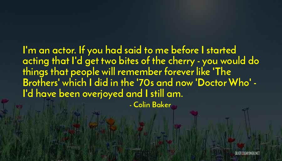 Remember When You Said Forever Quotes By Colin Baker Remember When You Said Forever Quotes By Colin Baker