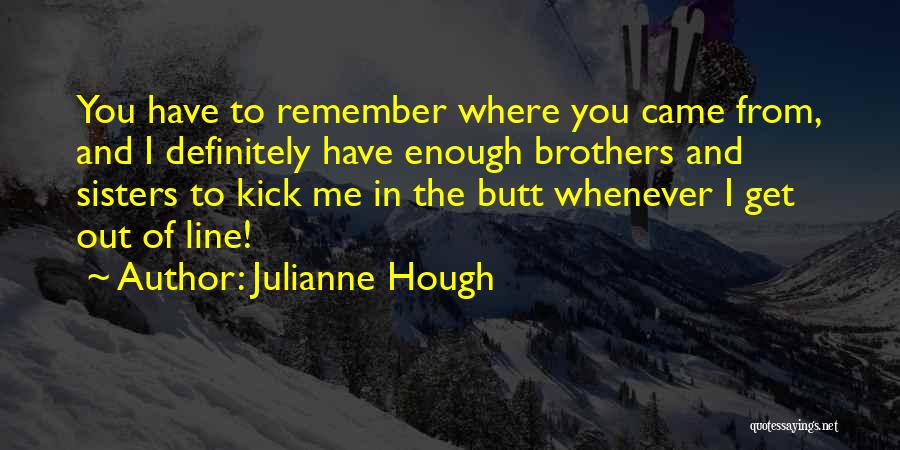 Remember Where You Came From Quotes By Julianne Hough