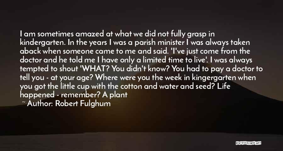 Remember Where You Came From Quotes By Robert Fulghum