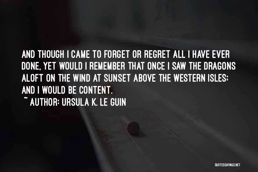 Remember Where You Came From Quotes By Ursula K. Le Guin