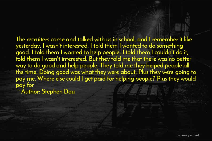 Remember Who Helped You Quotes By Stephen Dau