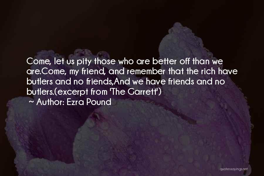 Remember Who Your Friends Are Quotes By Ezra Pound