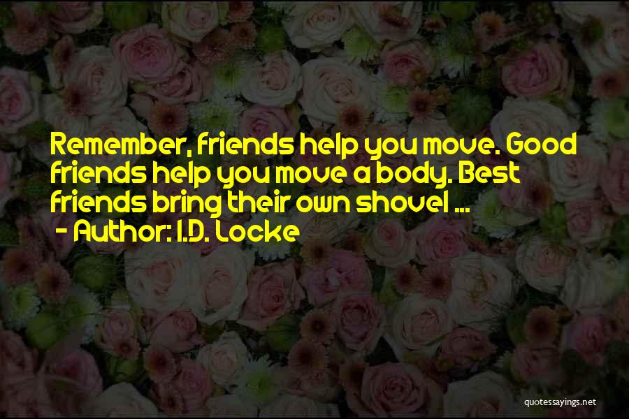 Remember Who Your Friends Are Quotes By I.D. Locke