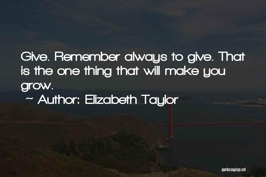 Remember You Always Quotes By Elizabeth Taylor