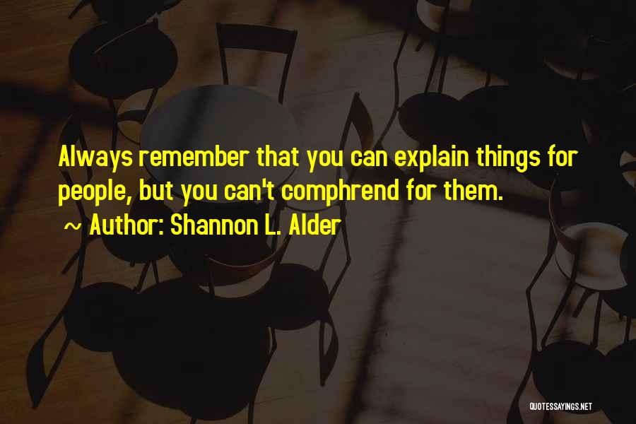 Remember You Always Quotes By Shannon L. Alder