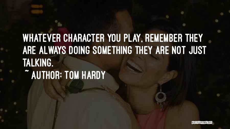 Remember You Always Quotes By Tom Hardy