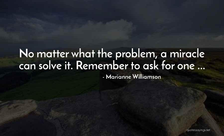 Remember You Are A Miracle Quotes By Marianne Williamson Remember You Are A Miracle Quotes By Marianne Williamson