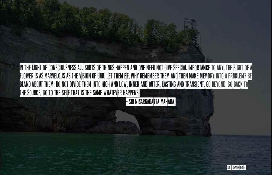 Remember You Are Special Quotes By Sri Nisargadatta Maharaj Remember You Are Special Quotes By Sri Nisargadatta Maharaj