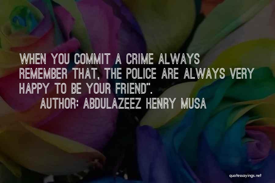 Remember You Friend Quotes By Abdulazeez Henry Musa