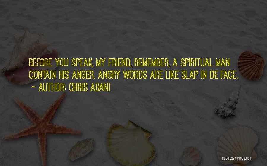 Remember You Friend Quotes By Chris Abani