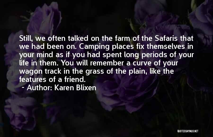 Remember You Friend Quotes By Karen Blixen