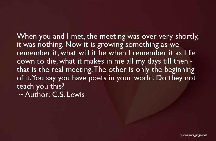 Remember You Have Me Quotes By C.S. Lewis