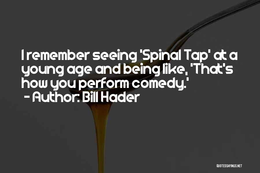 Remember You Quotes By Bill Hader