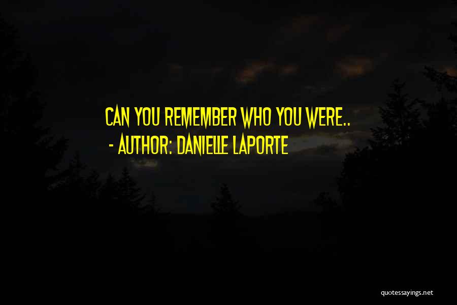 Remember You Quotes By Danielle LaPorte