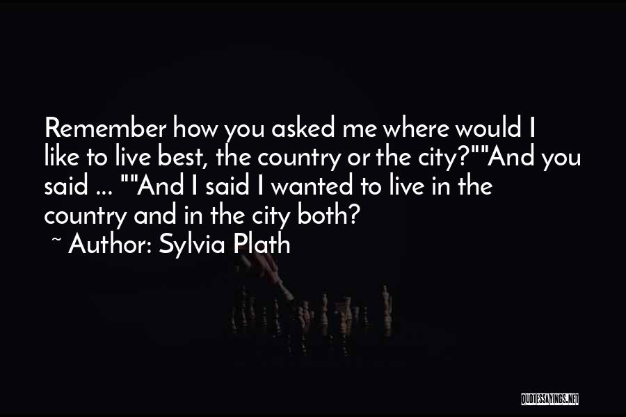 Remember You Quotes By Sylvia Plath