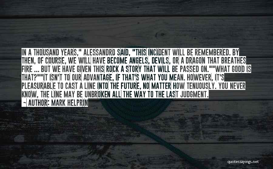 Remembered Quotes By Mark Helprin
