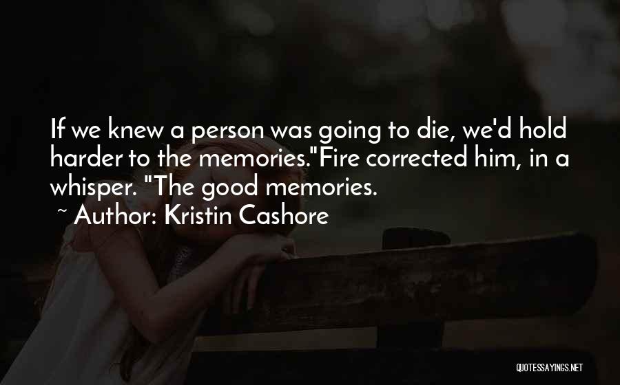 Remembering A Loved One Quotes By Kristin Cashore