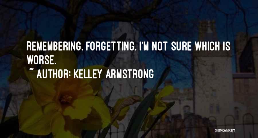 Remembering Friendship Quotes By Kelley Armstrong