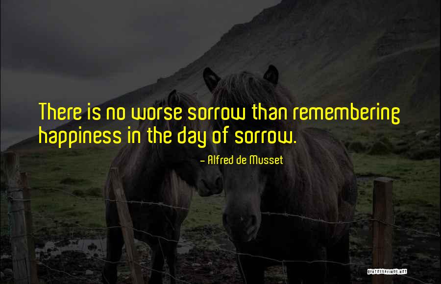 Remembering Happiness Quotes By Alfred De Musset Remembering Happiness Quotes By Alfred De Musset