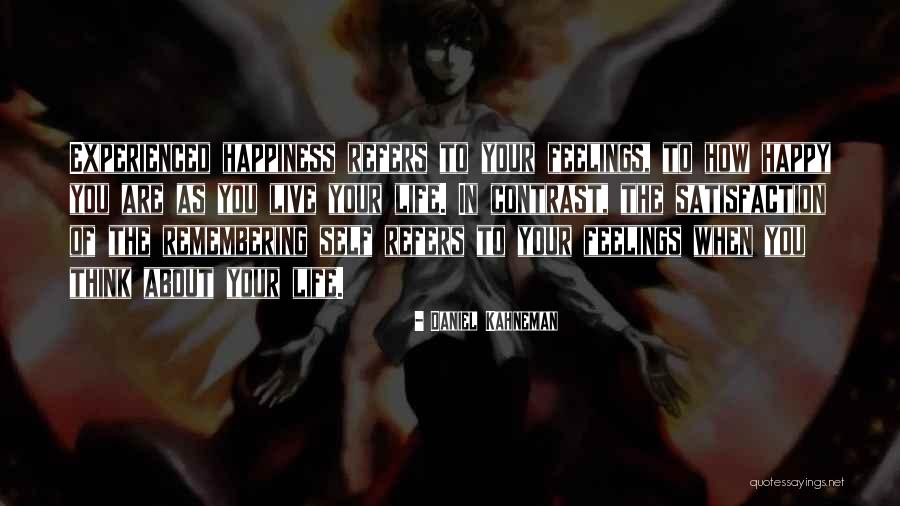 Remembering Happiness Quotes By Daniel Kahneman Remembering Happiness Quotes By Daniel Kahneman