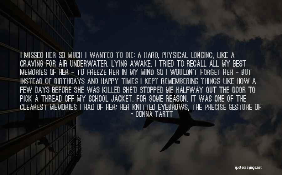 Remembering Happy Memories Quotes By Donna Tartt Remembering Happy Memories Quotes By Donna Tartt