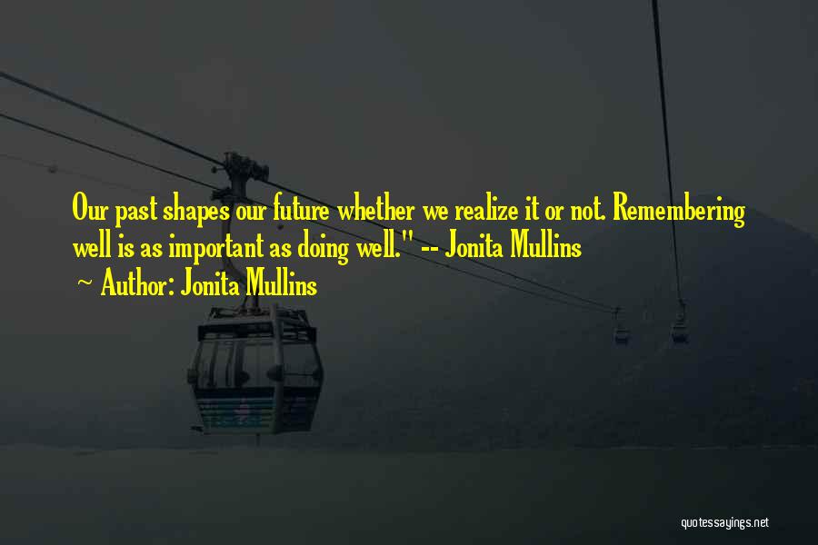 Remembering Important Things Quotes By Jonita Mullins