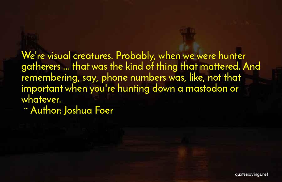 Remembering Important Things Quotes By Joshua Foer