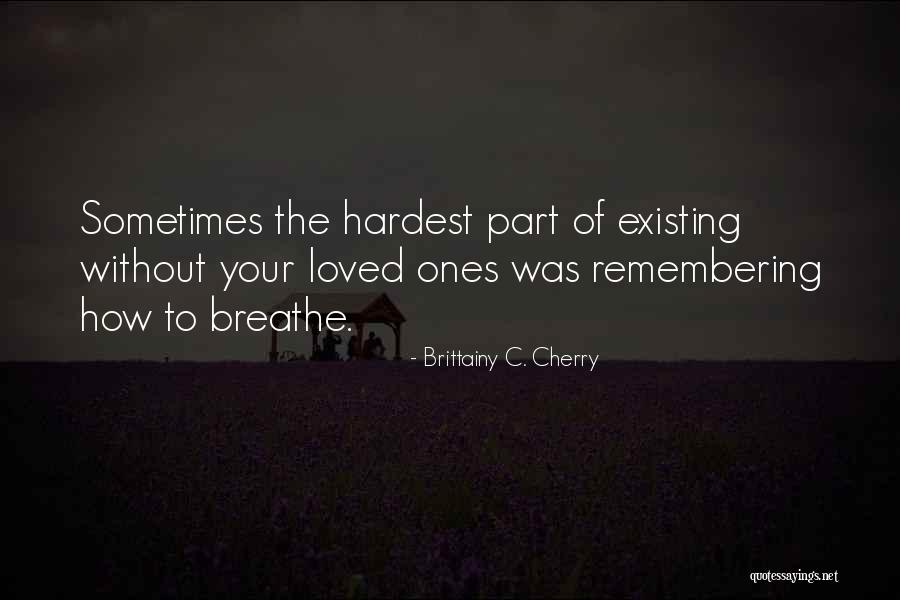 Remembering Loved One Quotes By Brittainy C. Cherry Remembering Loved One Quotes By Brittainy C. Cherry