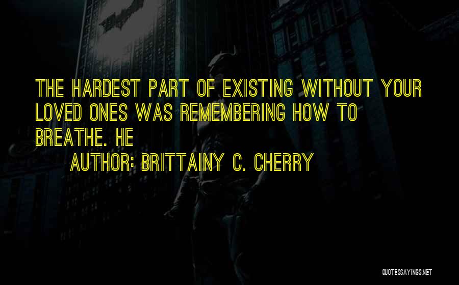 Remembering Loved One Quotes By Brittainy C. Cherry