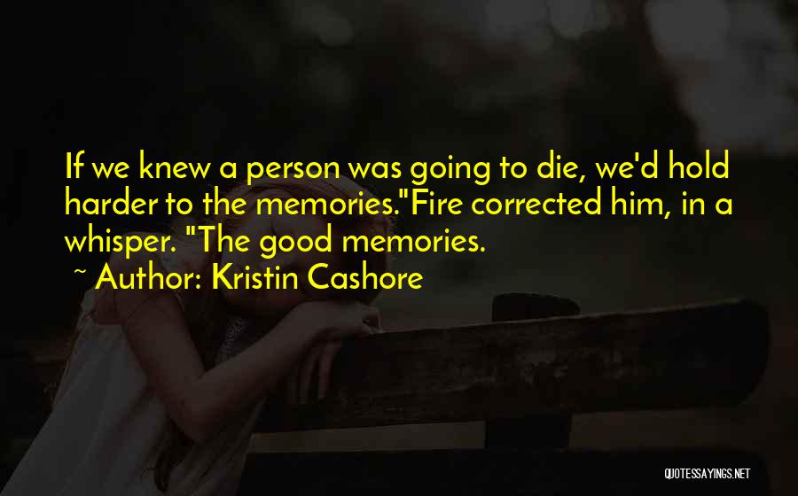 Remembering Loved One Quotes By Kristin Cashore