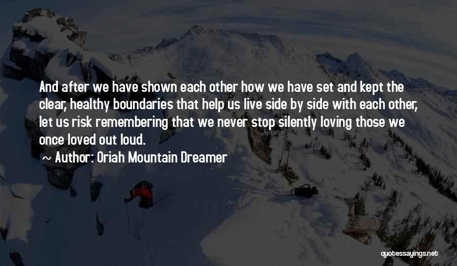 Remembering Loved One Quotes By Oriah Mountain Dreamer