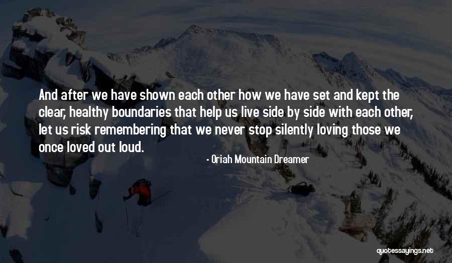 Remembering Loved One Quotes By Oriah Mountain Dreamer