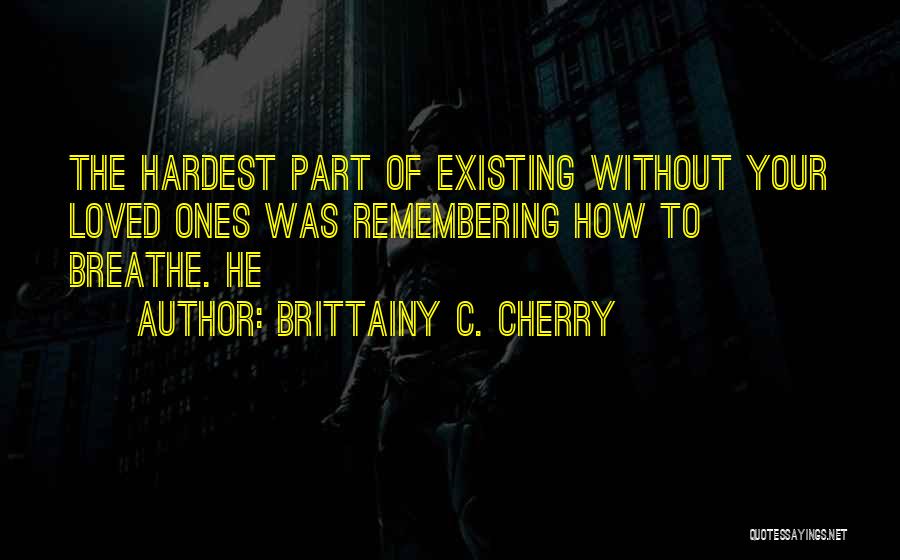 Remembering Loved Ones Quotes By Brittainy C. Cherry