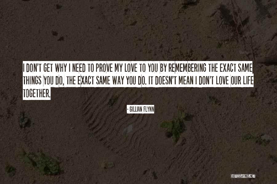 Remembering My Love Quotes By Gillian Flynn Remembering My Love Quotes By Gillian Flynn