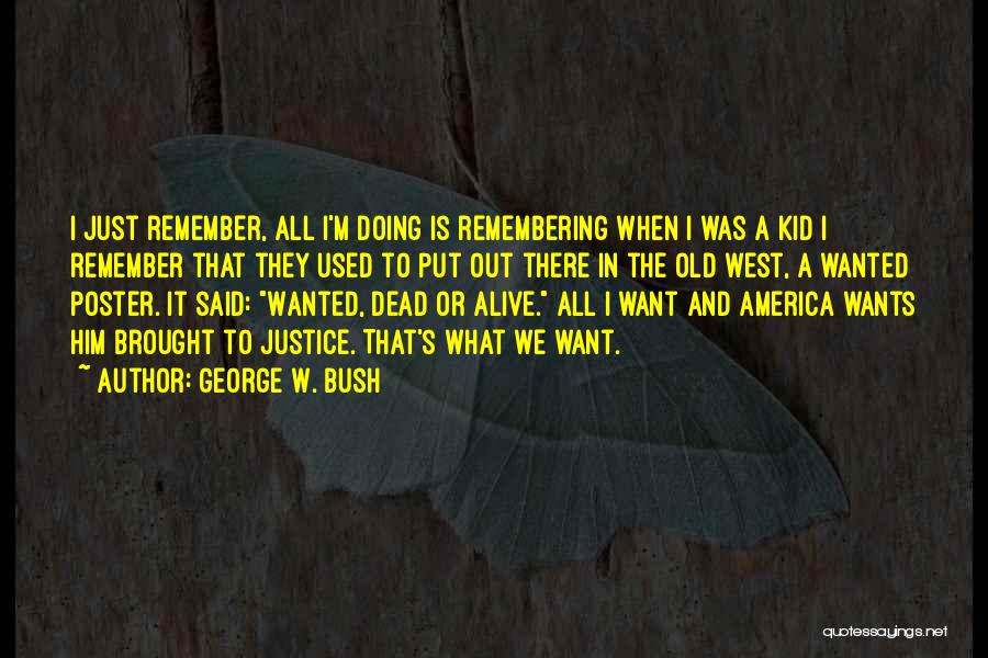 Remembering Old Things Quotes By George W. Bush