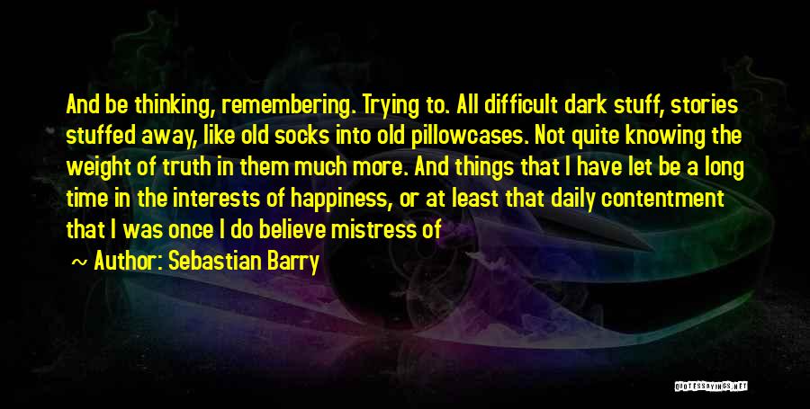 Remembering Old Things Quotes By Sebastian Barry