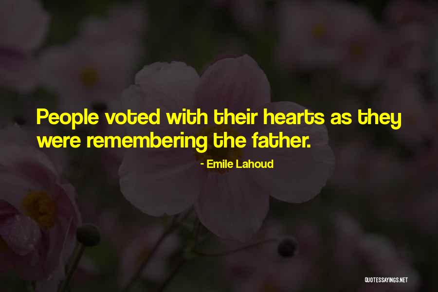 Remembering Our Father Quotes By Emile Lahoud