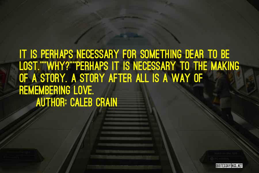 Remembering Our Love Quotes By Caleb Crain Remembering Our Love Quotes By Caleb Crain