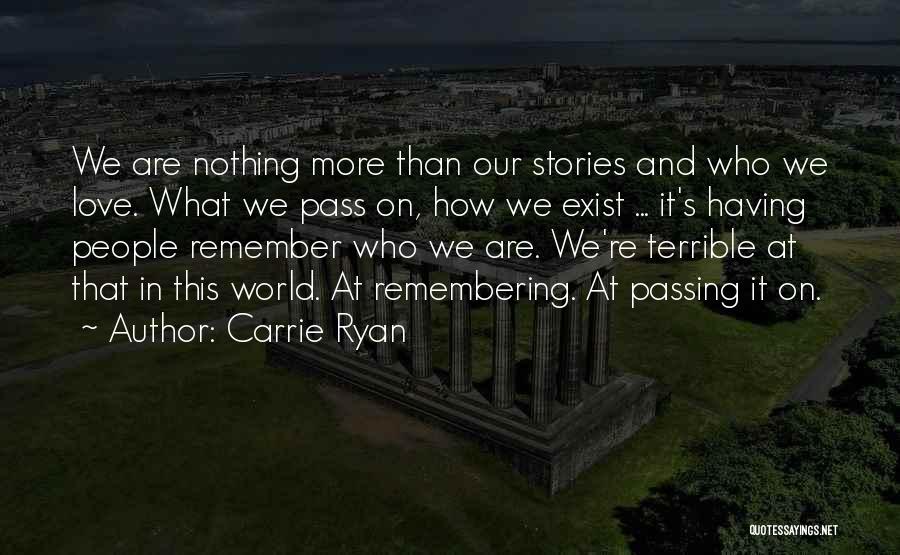 Remembering Our Love Quotes By Carrie Ryan