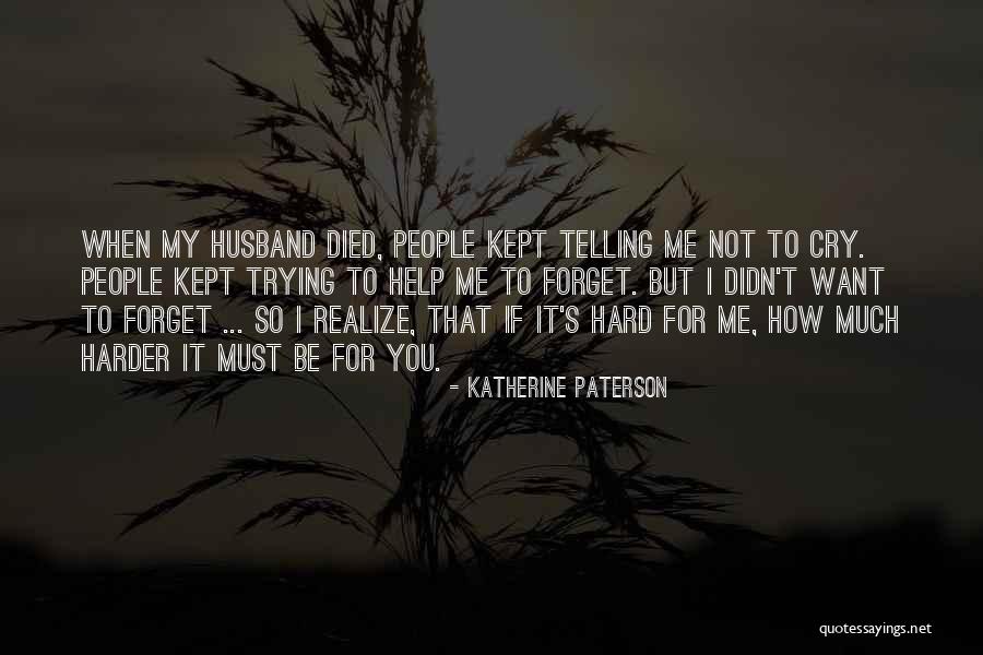 Remembering Someone Died Quotes By Katherine Paterson Remembering Someone Died Quotes By Katherine Paterson