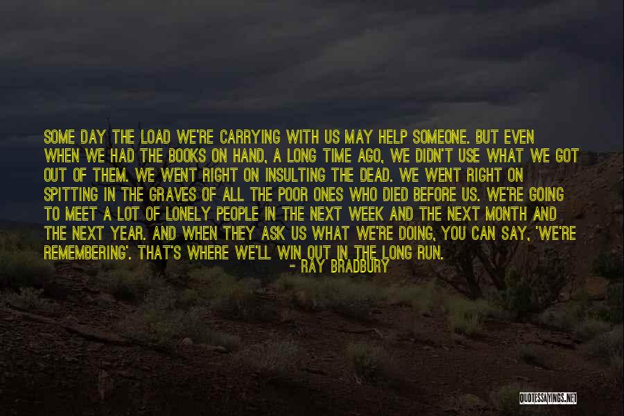 Remembering Someone Died Quotes By Ray Bradbury Remembering Someone Died Quotes By Ray Bradbury