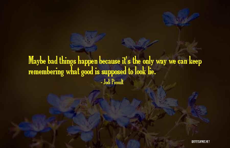 Remembering The Bad Past Quotes By Jodi Picoult Remembering The Bad Past Quotes By Jodi Picoult