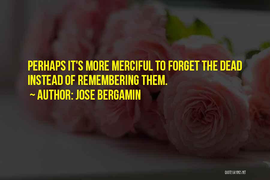 Remembering The Dead Quotes By Jose Bergamin