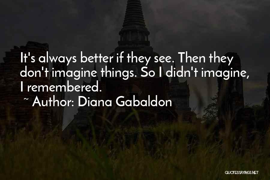 Remembering The Past Better Than It Was Quotes By Diana Gabaldon