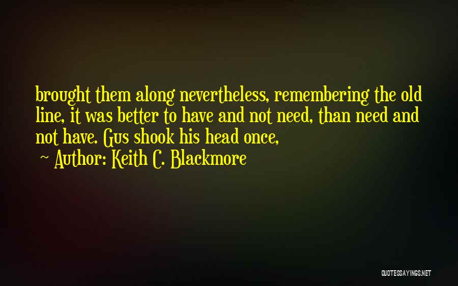 Remembering The Past Better Than It Was Quotes By Keith C. Blackmore