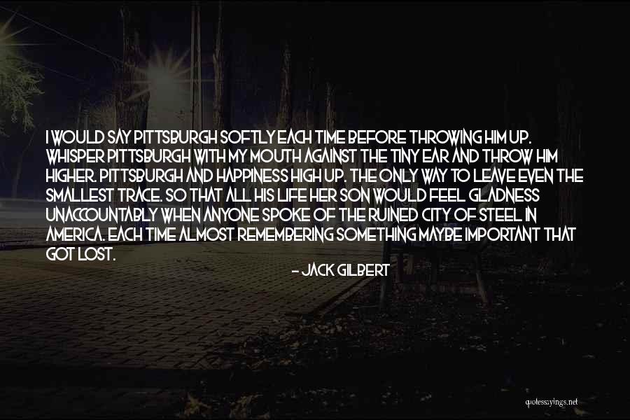 Remembering Those We Have Lost Quotes By Jack Gilbert Remembering Those We Have Lost Quotes By Jack Gilbert